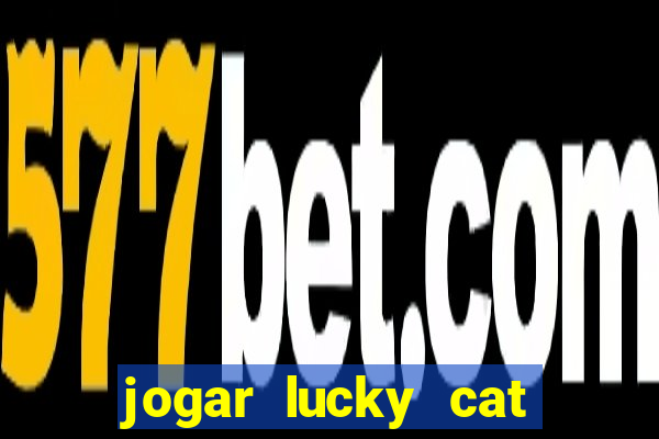 jogar lucky cat modo demo